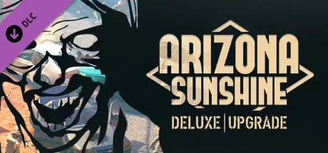 Arizona Sunshine® VR Legacy - Deluxe Upgrade