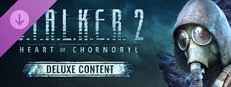 S.T.A.L.K.E.R. 2: Heart of Chornobyl - Deluxe Upgrade