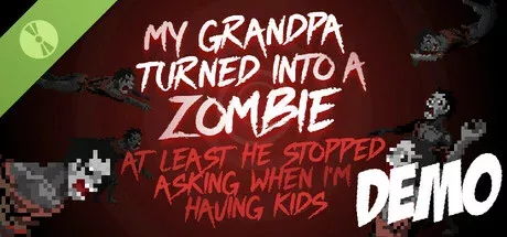 My grandpa turned into a zombie. At least he stopped asking when I’m having kids. Demo