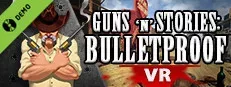 GunsnStories: Bulletproof VR Demo