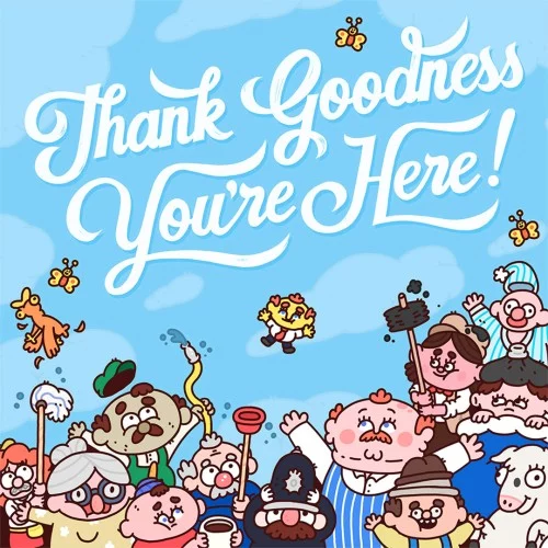 Thank Goodness Youre Here!