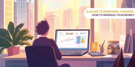 A Guide to Personal Finance: How to Manage Your Money