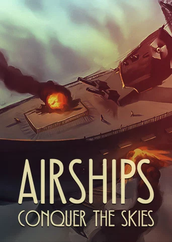 Airships: Conquer the Skies