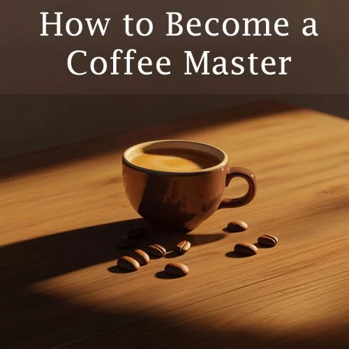 How to Become a Coffee Master