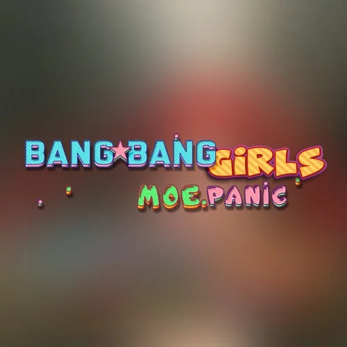 Bang Bang Girls: Moe Panic