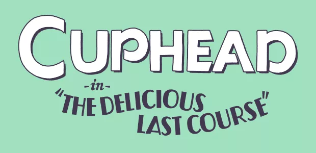 Cuphead - The Delicious Last Course