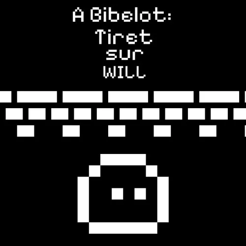 A Bibelot: Tiret sur Will