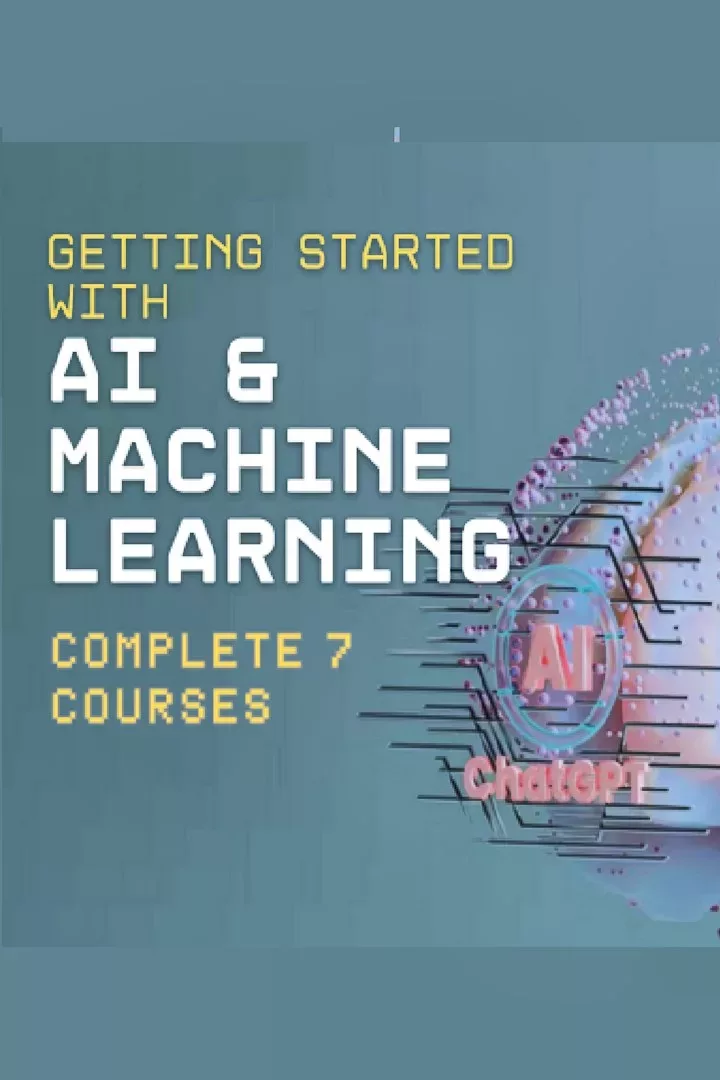Getting Started with AI and Machine Learning - Complete 7 Courses
