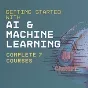 Getting Started with AI and Machine Learning - Complete 7 Courses